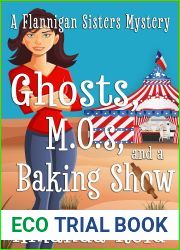 Ghosts, MOs, and a Baking Show: A Flannigan Sisters Psychic Mystery (Flannigan Sisters Psychic Mysteries Book 5)