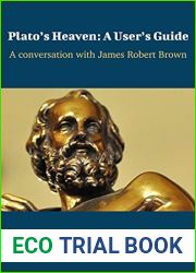 Plato|s Heaven: A User|s Guide: A Conversation with James Robert Brown (Ideas Roadshow Conversations)