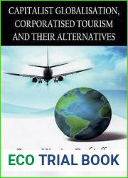 Capitalist Globalisation, Corporatised Tourism and Their Alternatives