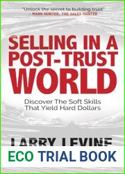 Selling in a Post-Trust World: Discover The Soft Skills That Yield Hard Dollars