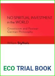 No Spiritual Investment in the World: Gnosticism and Postwar German Philosophy (Signale: Modern German Letters, Cultures, and Thought)