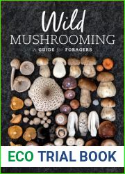 Wild Mushrooming: A Guide for Foragers