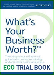 What|s Your Business Worth? The entrepreneur and advisor|s guide to discovering, monitoring, and optimizing business valuation