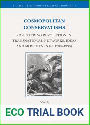 Cosmopolitan Conservatisms Countering Revolution in Transnational Networks, Ideas and Movements