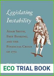 Legislating Instability: Adam Smith, Free Banking, and the Financial Crisis of 1772