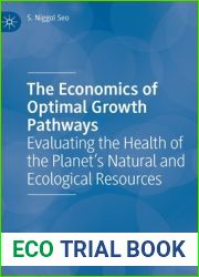 The Economics of Optimal Growth Pathways: Evaluating the Health of the Planet|s Natural and Ecological Resources
