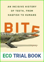 Bite: An Incisive History of Teeth, from Hagfish to Humans