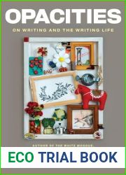 Opacities: On Writing and the Writing Life