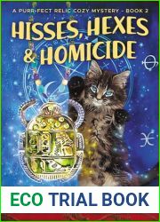 Hisses, Hexes, and Homicide (A Purr-fect Relic Cozy Mystery, #2)