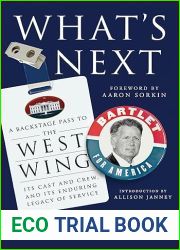 What|s Next: A Backstage Pass to The West Wing, Its Cast and Crew, and Its Enduring Legacy of Service