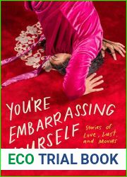 You|re Embarrassing Yourself: Stories of Love, Lust, and Movies