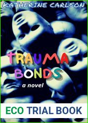 Trauma Bonds: a novel of suspense
