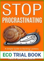 Stop Procrastinating: A Simple Guide to Hacking Laziness, Building Self Discipline, and Overcoming Procrastination