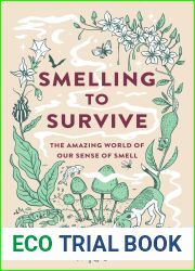 Smelling to Survive: The Amazing World of Our Sense of Smell
