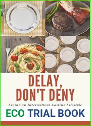 Delay, Don|t Deny: Living an Intermittent Fasting Lifestyle
