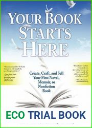 Your Book Starts Here: Create, Craft, and Sell Your First Novel, Memoir, or Nonfiction Book