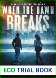 When the Dawn Breaks: A completely unputdownable post-apocalyptic survival thriller (Dark Skies Apocalypse #2)