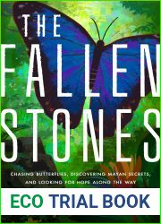 The Fallen Stones: Chasing Butterflies, Discovering Mayan Secrets, and Looking for Hope Along the Way