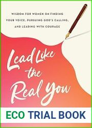 Lead Like the Real You: Wisdom for Women on Finding Your Voice, Pursuing God|s Calling, and Leading with Courage