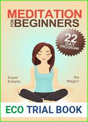 Meditation For Beginners: A 22 Day How To Meditate Course