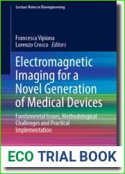 Electromagnetic Imaging for a Novel Generation of Medical Devices: Fundamental Issues, Methodological Challenges and Practical Implementation (Lecture Notes in Bioengineering)