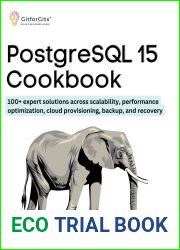 PostgreSQL 15 Cookbook: 100+ expert solutions across scalability, performance optimization, essential commands, cloud provisioning, backup, and recovery