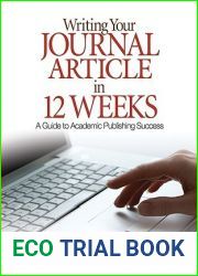 Writing Your Journal Article in Twelve Weeks: A Guide to Academic Publishing Success