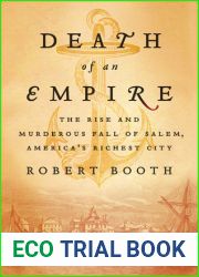 Death of an Empire: The Rise and Murderous Fall of Salem, America|s Richest City