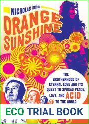Orange Sunshine: The Brotherhood of Eternal Love and Its Quest to Spread Peace, Love, and Acid to the World