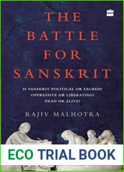 The Battle for Sanskrit: Is Sanskrit Political or Sacred, Oppressive or Liberating, Dead or Alive?