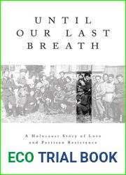 Until Our Last Breath: A Holocaust Story of Love and Partisan Resistance