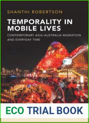 Temporality in Mobile Lives: Contemporary Asia-Australia Migration and Everyday Time (Global Migration and Social Change)