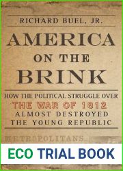 America on the Brink: How the Political Struggle Over the War of 1812 Almost Destroyed the Young Republic