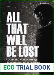 All That Will Be Lost: Fiction 2011-2017