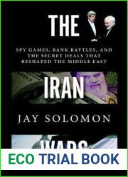 The Iran Wars: Spy Games, Bank Battles, and the Secret Deals That Reshaped the Middle East