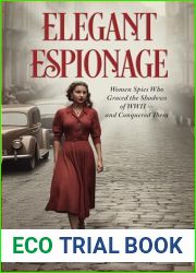 Elegant Espionage: Women Spies Who Graced the Shadows of WW2- and Conquered Them