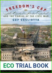 Freedom|s Cap: The United States Capitol and the Coming of the Civil War