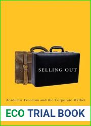 Selling Out: Academic Freedom and the Corporate Market (Volume 37)