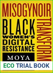 Misogynoir Transformed: Black Women|s Digital Resistance (Intersections)