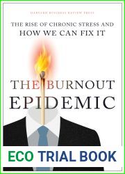 The Burnout Epidemic: The Rise of Chronic Stress and How We Can Fix It