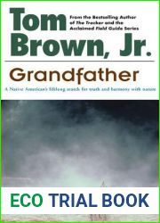 Grandfather: A Native American|s Lifelong Search for Truth and Harmony with Nature
