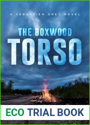 The Boxwood Torso: A Sebastien Grey Novel (The Sebastien Grey Novels Book 2)