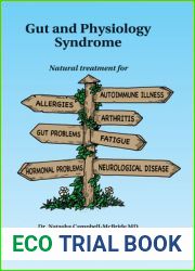 Gut and Physiology Syndrome: Natural Treatment for Allergies, Autoimmune Illness, Arthritis, Gut Problems, Fatigue, Hormonal Problems, Neurological Disease and More