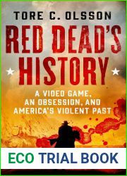 Red Dead|s History: A Video Game, an Obsession, and America|s Violent Past