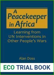 A Peacekeeper in Africa: Learning from UN Interventions in Other People|s Wars (A Project of the International Peace Institute)