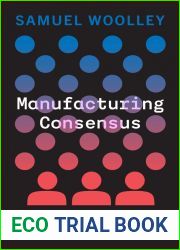 Manufacturing Consensus: Understanding Propaganda in the Era of Automation and Anonymity