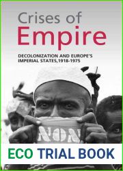 The Crises of Empire: Decolonization and Europe|s Imperial Nation States, 1918-1975