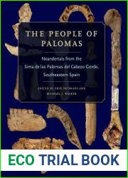 The People of Palomas: Neandertals from the Sima de las Palomas del Cabezo Gordo, Southeastern Spain (Volume 19) (Texas A and M University Anthropology Series)