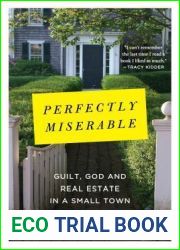 Perfectly Miserable: Guilt, God and Real Estate in a Small Town