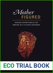 Mother Figured: Marian Apparitions and the Making of a Filipino Universal